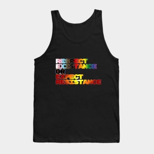 Respect Existance or Expect Resistance Tank Top